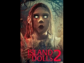 american horror film island of the dolls 2 (2024)